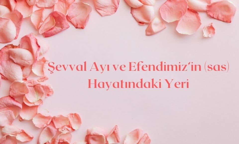 Sevval ayi ve efendimiz