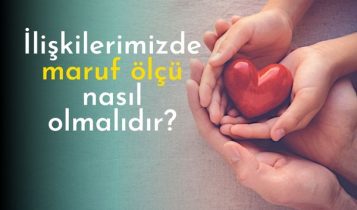 İlişkilerinizde ma'ruf nedir avucicindeki kalp