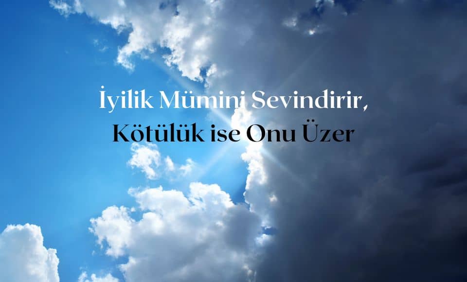 Iyilik-Mumini-Sevindirir-Kotuluk-ise-Onu-Uzer