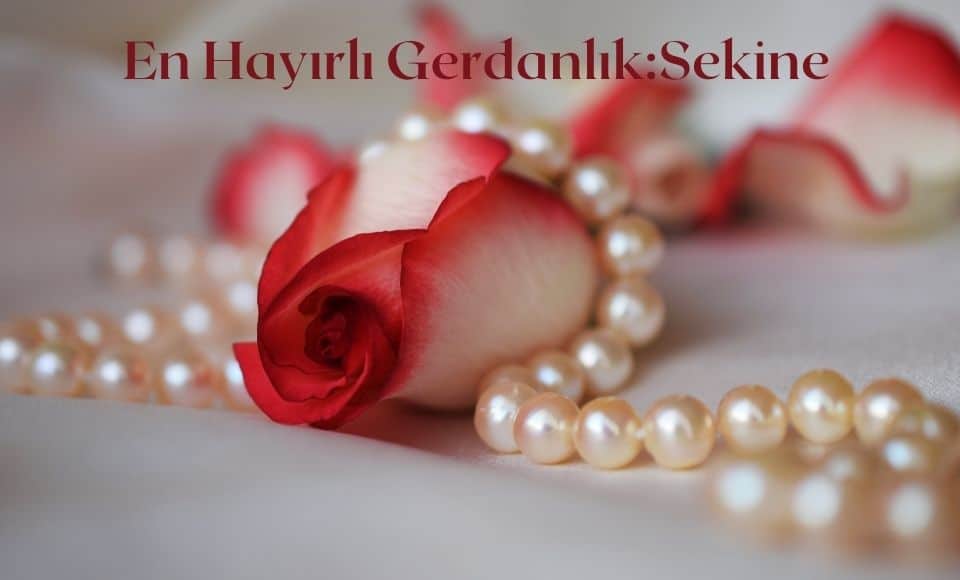 En Hayirli GerdanlikSekine 1